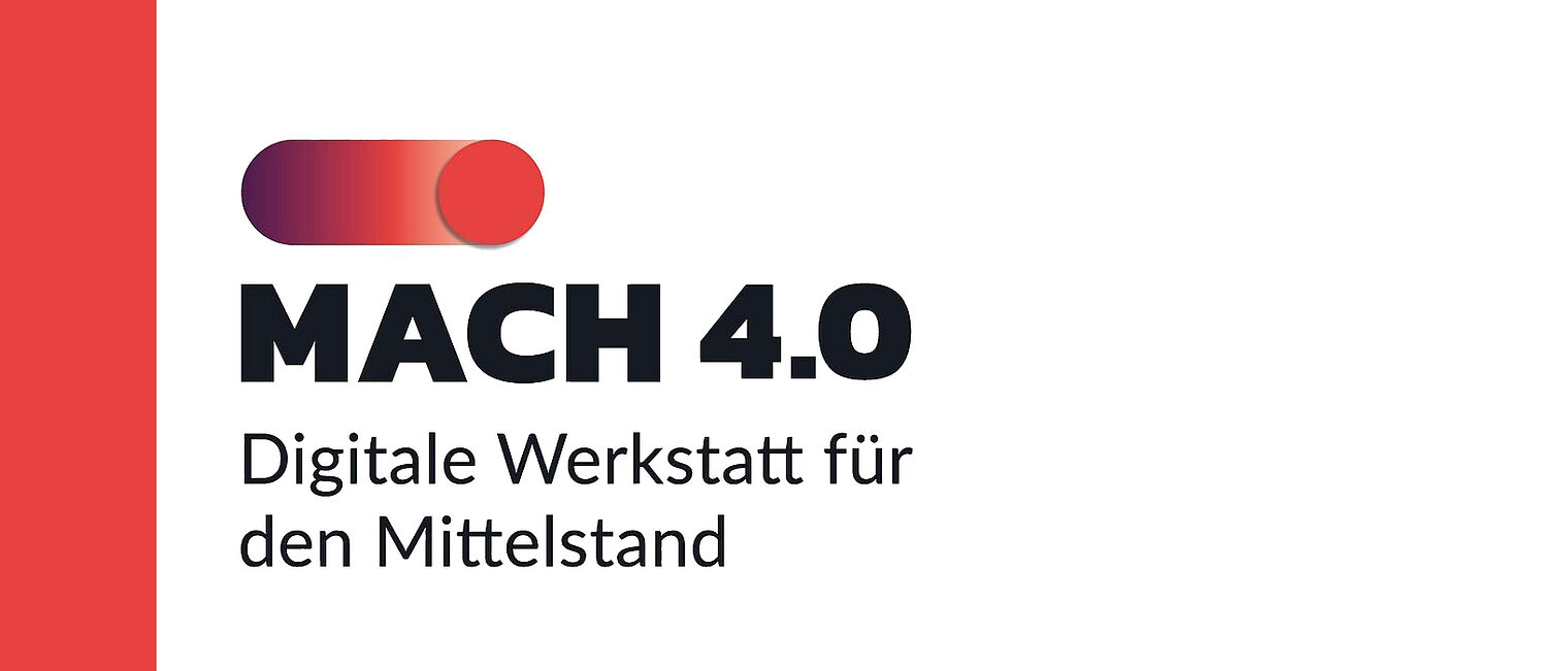 MACH 4.0 - Digitale Werkstatt für den Mittelstand. MACH 4.0 - Digitale Werkstatt für den Mittelstand.
