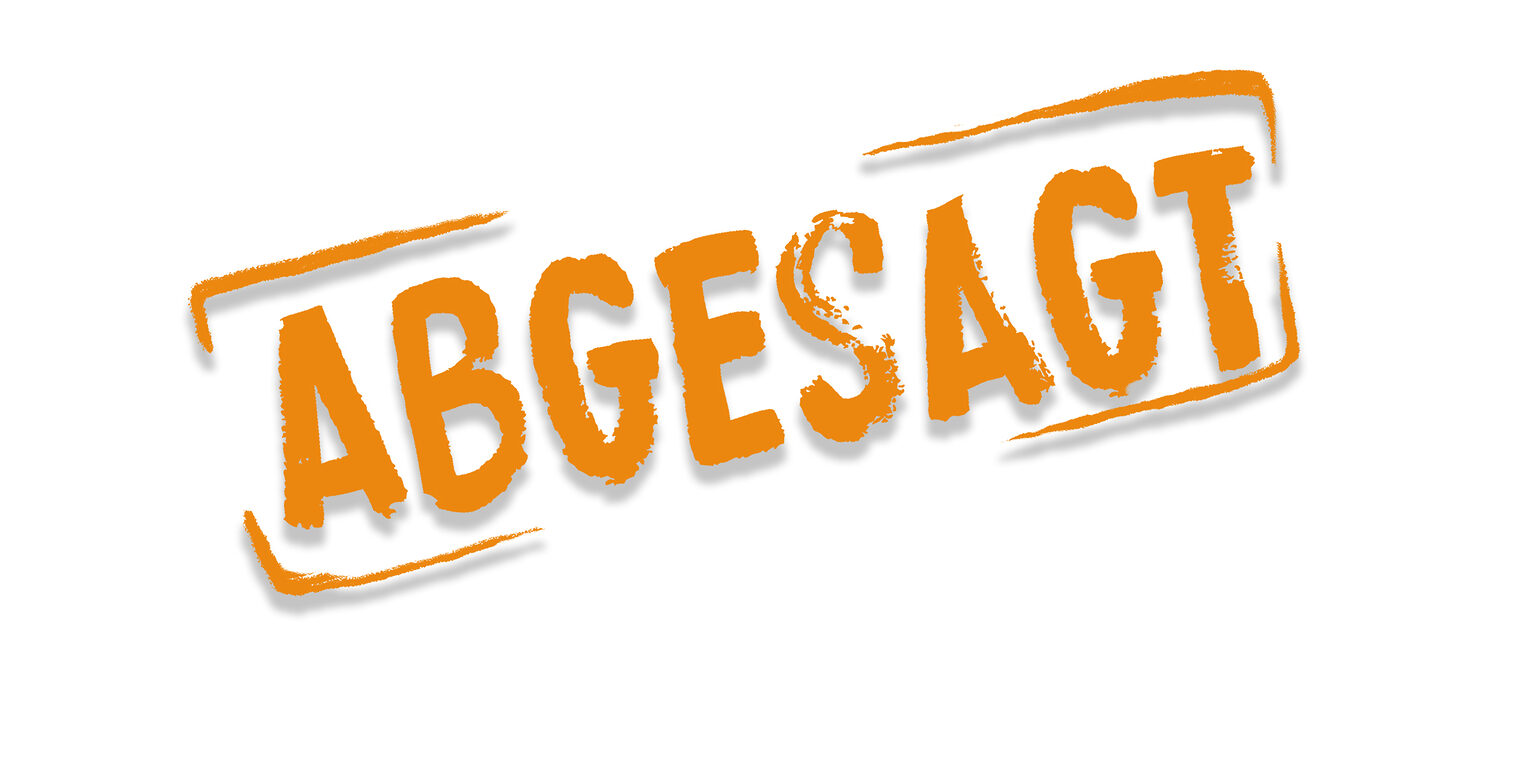 abgesagt abgesagt