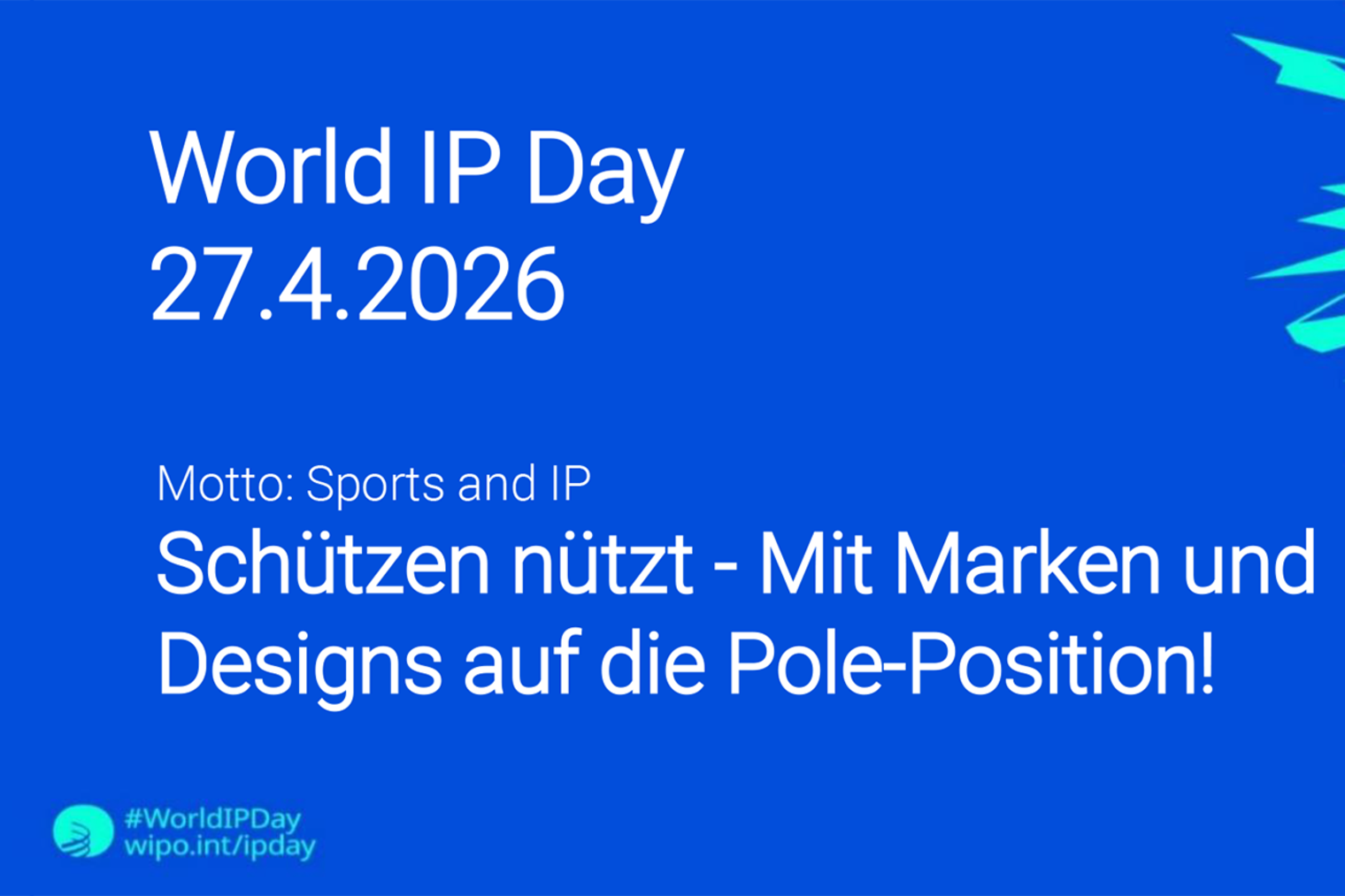 Flyer: World IP Day zur Veranstaltung am 27.4.2026 Thema: Schützen nützt - Mit Marken und Designs auf die Pole-Position! Motto: Sports and IP 
